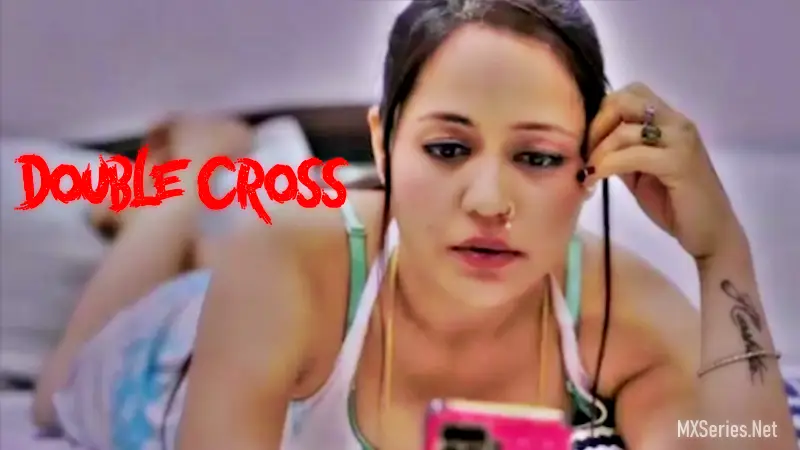 Watch Double Cross Web Series » MaalVdo