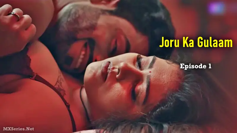 Watch Joru Ka Gulaam Episode 1 Web Series » MaalVdo